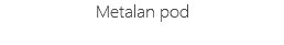 Мetalan pod