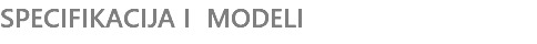 SPECIFIKACIJA I MODELI 