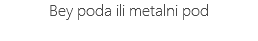 Bey poda ili metalni pod