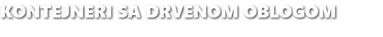 KONTEJNERI SA DRVENOM OBLOGOM